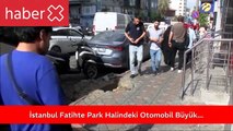 İstanbul Fatih'te Park Halindeki Otomobil Büyük Bir Kaza Yaptı