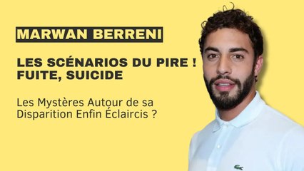 Marwan Berreni : Scénarios du Pire Éclaircis ? Mystères de Disparition Révélés !