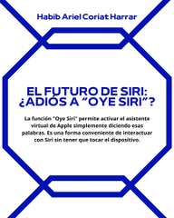 |HABIB ARIEL CORIAT HARRAR | ¿ADIÓS A “OYE SIRI”? (PARTE 1) (@HABIBARIELC)