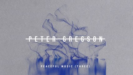 Peter Gregson - Peaceful Music (Three) (Visualizer)