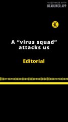 EDITORIAL EN INGLÉS |  A "VIRUS SQUAD" ATTACKS US