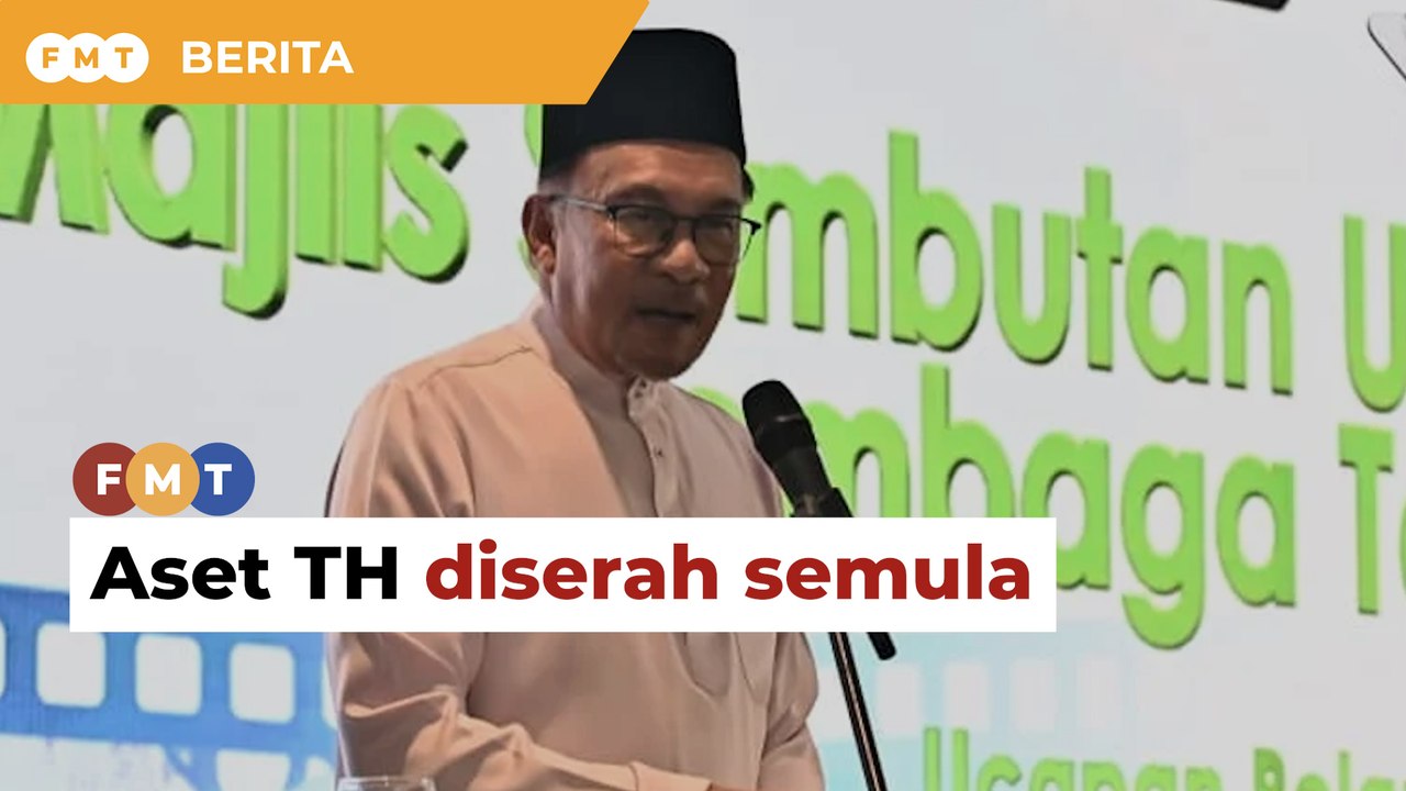 MoF akan serah semula aset TH, kata Anwar