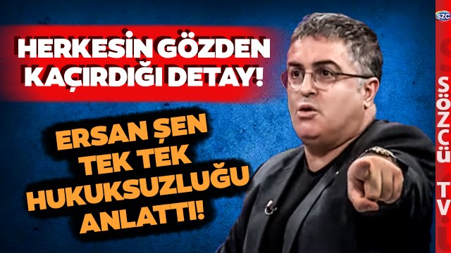 Ersan Şen Herkesin Gözden Kaçırdığı Detayı Anlattı! İşte Türkiye'deki Hukuksuzluklar