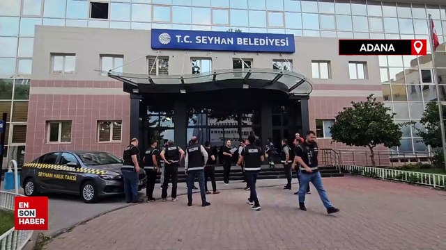 Adana'da Seyhan ve Çukurova belediyelerine operasyon gerçekleştirildi