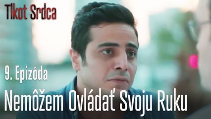 Nemôžem ovládať svoju ruku - Tlkot Srdca 9. Epizóda