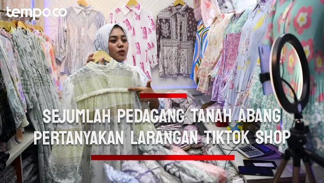 Sejumlah Pedagang Pasar Tanah Abang Menilai Tidak Tepat Larangan Tiktok Shop oleh Pemerintah