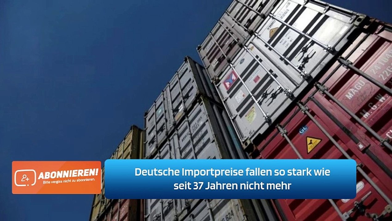 Deutsche Importpreise fallen so stark wie seit 37 Jahren nicht mehr