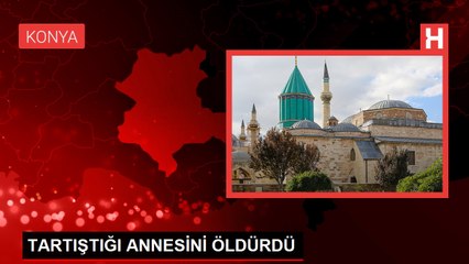 Konya'da Tartışma Sonucu Anne Öldürüldü