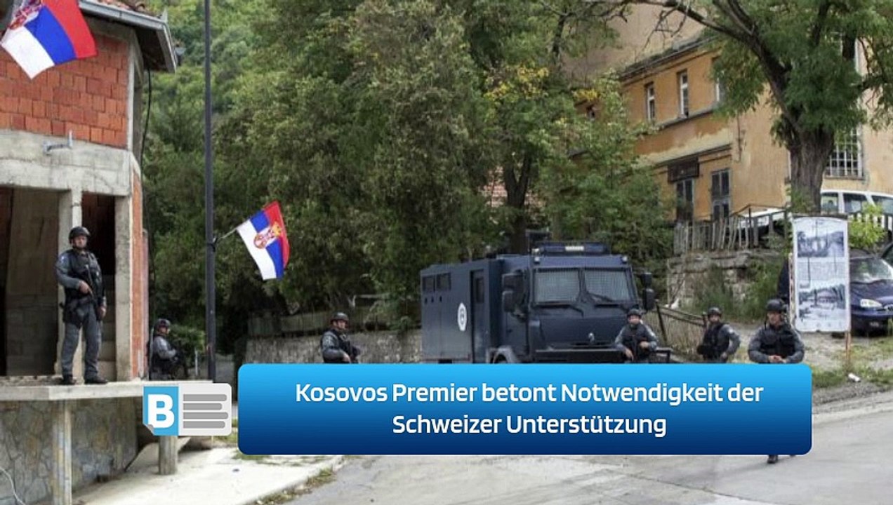 Kosovos Premier betont Notwendigkeit der Schweizer Unterstützung