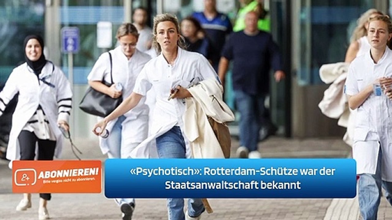 «Psychotisch»: Rotterdam-Schütze war der Staatsanwaltschaft bekannt