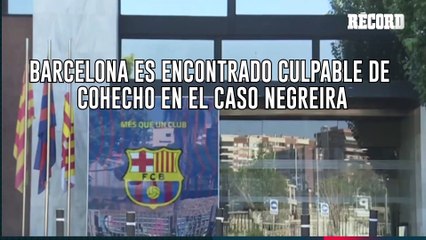 BARCELONA ES ENCONTRADO CULPABLE DE COHECHO EN EL CASO NEGREIRA