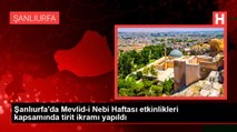 Şanlıurfa'da Mevlid-i Nebi Haftası etkinlikleri kapsamında tirit ikramı yapıldı