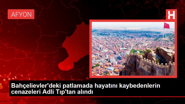 Bahçelievler'deki patlamada hayatını kaybedenlerin otopsi işlemleri tamamlandı