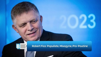 Robert Fico: Populiste, Misogyne, Pro-Poutine