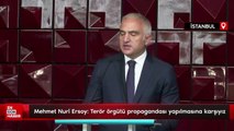 Mehmet Nuri Ersoy: Terör örgütü propagandası yapılmasına karşıyız