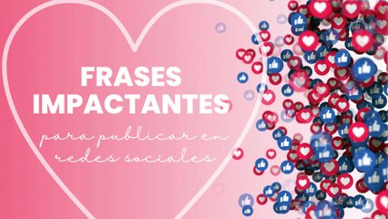 Frases impactantes para publicar en redes sociales