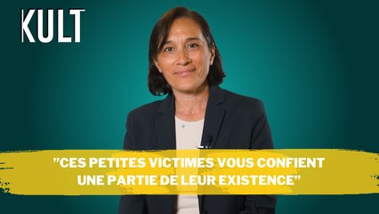 ”Ces petites victimes vous confient une partie de leur existence”