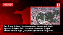 Ses İzmir Şubesi, Hastanelerdeki Yemekleri Simit Ayranla Boykot Etti: 