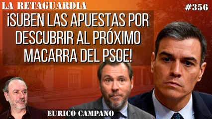 La Retaguardia #356: ¡Suben las apuestas por descubrir al próximo macarra del PSOE!