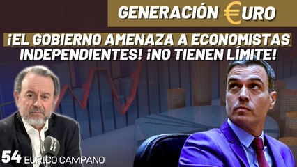 Generación Euro #54: ¡El gobierno amenaza a economistas independientes! ¡No tienen límite!
