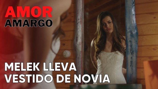 Melek lleva vestido de novia | Amor Amargo - Capitulo 5