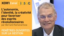 L’autonomie, l’identité, la créativité pour favoriser des esprits révolutionnaires [Bernard Ramanantsoa]