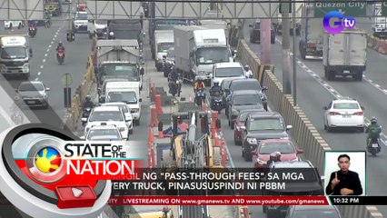 Paniningil ng "Pass-through Fees" sa mga delivery truck, pinasususpindi ni PBBM | SONA