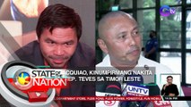 Manny Pacquiao, kinumpirmang nakita si Ex-Rep. Teves sa Timor Leste | SONA