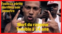 Mort du rappeur Trouble à 34 ans Toute la vérité derrière son meurtre