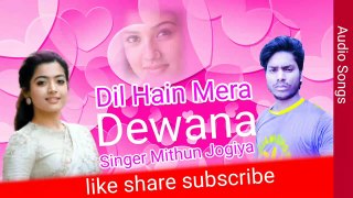 Dil hai Mera dewana tu Yar hai superhit Mithun jogiya full HD Audio video All HD full HD Audio video Mithun jogiya song