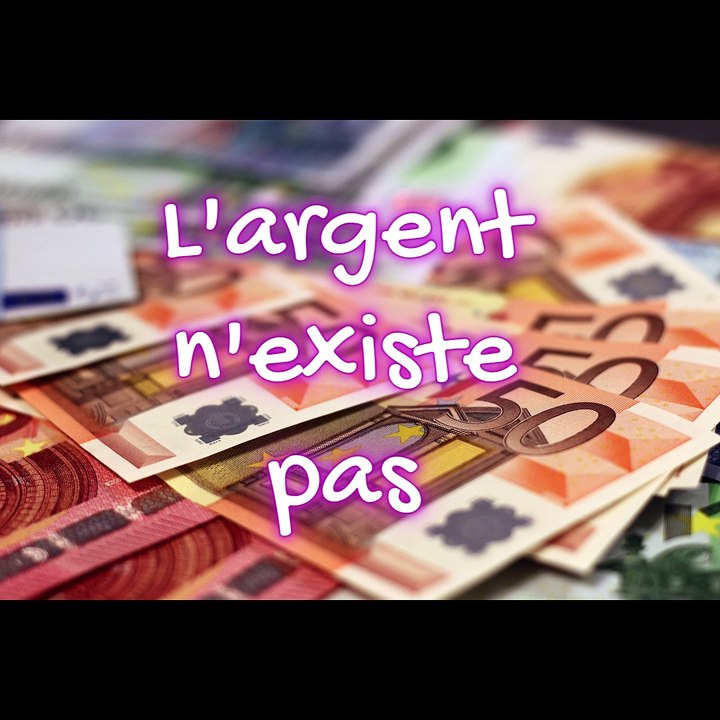 L'argent n'existe pas