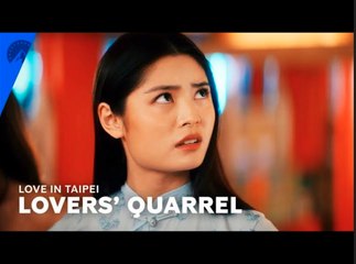 Love In Taipei | 'Lovers' Quarrel' Scene | Paramount+