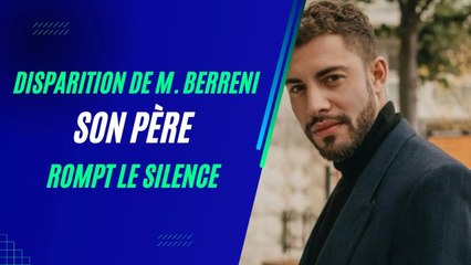 Disparition de Marwan Berreni (PBLV) : Les nouvelles révélations déchirantes de son père