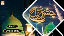 Jashan e Amad e Rasool SAWW - Rabi ul Awwal Transmission - 29 Sep 2023 - Part 2 - ARY Qtv