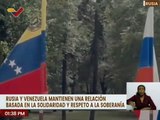 Rusia y Venezuela han mantenido 20 años de relaciones bilaterales basadas en el respeto y soberanía