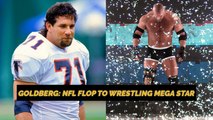 How Goldberg's NFL failure led to his rise as a pro wrestling mega star