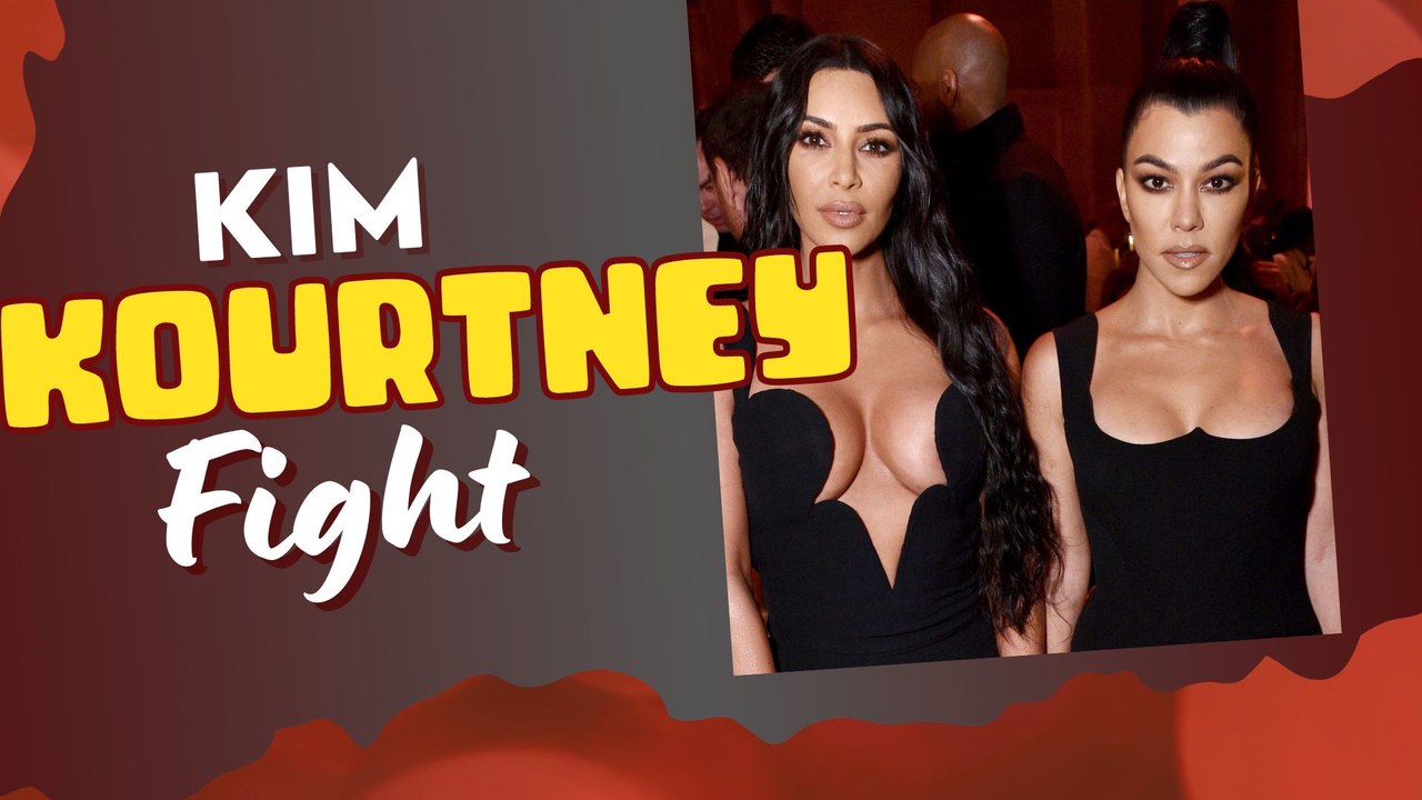 Kim and Kourtney Kardashian get into a massive fight!