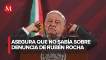 “No sabía yo”, dice AMLO ante denuncia en contra del gobernador de Sinaloa, Rubén Rocha