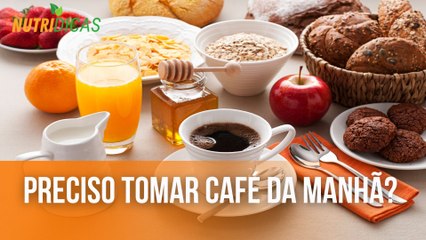 Preciso tomar café da manhã? | Nutridicas