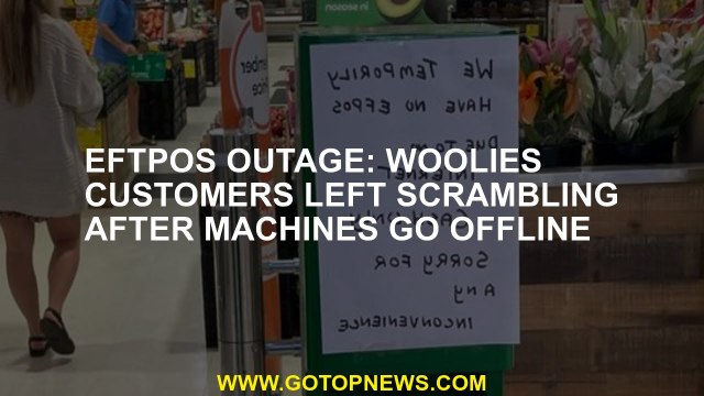 Eftpos outage: Woolies customers left scrambling after machines go offline