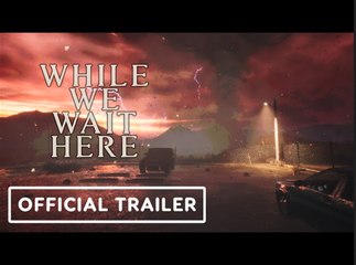 While We Wait Here | Demo Announcement Trailer