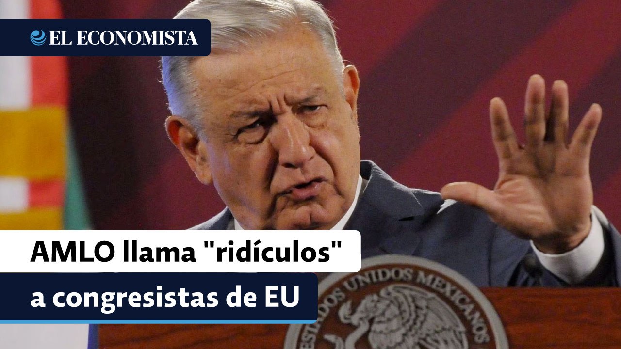 AMLO llama "ridículos" a congresistas de EU por querer recortar ayuda de EU a México