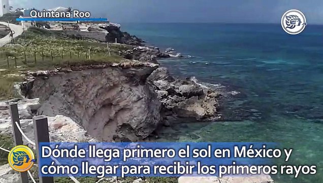 Dónde llega primero el sol en México y cómo llegar para recibir los primeros rayos