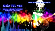 【Yohioloid】Solo Tal Vez【Canción Original De Vocaloid En Español】