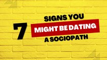 7 Signs You Might Be Dating a Sociopath