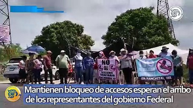 Nanchitecos mantienen bloqueo de accesos esperan el arribo de los representantes del gobierno Federal