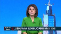 Begini Ajakan Anies Agar Anak Muda Indonesia Jadi Pemimpin Masa Depan