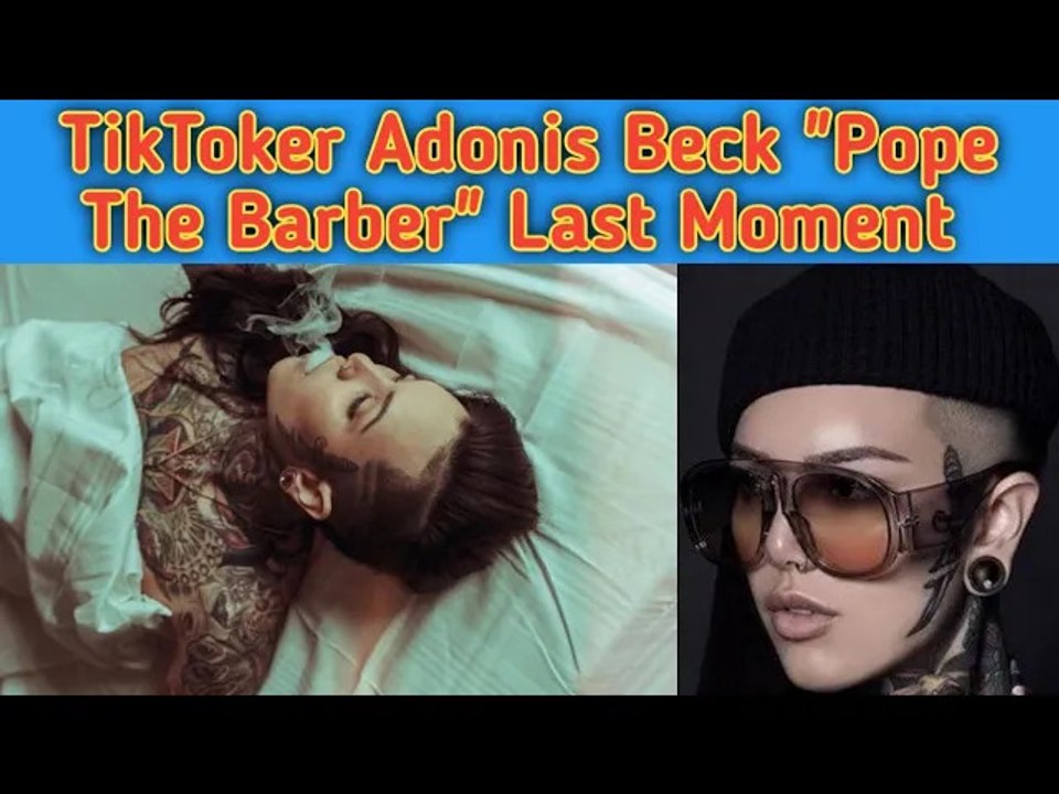 How Did TikToker Adonis Beck’s Pope The Barber Has Pass AwayAdonis