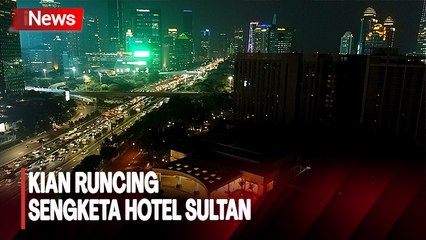 Heboh! Sengketa Lahan Kian Runcing, Pengelola Diminta Kosongkan Hotel Sultan Malam Ini
