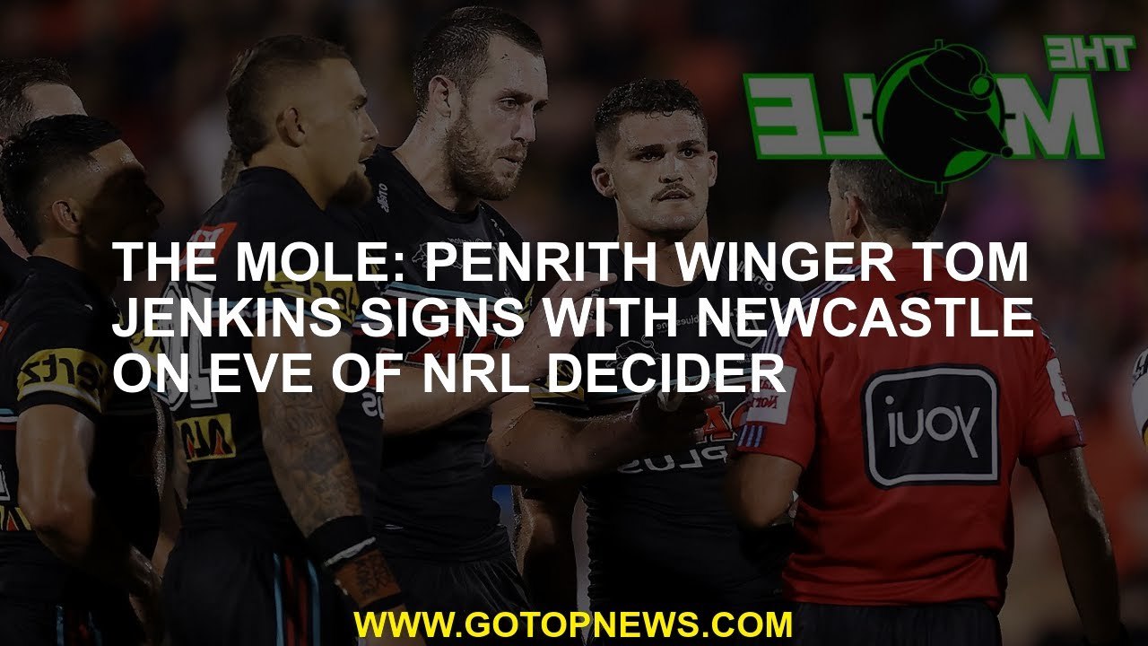 The Mole: Penrith winger Tom Jenkins signs with Newcastle on eve of NRL decider